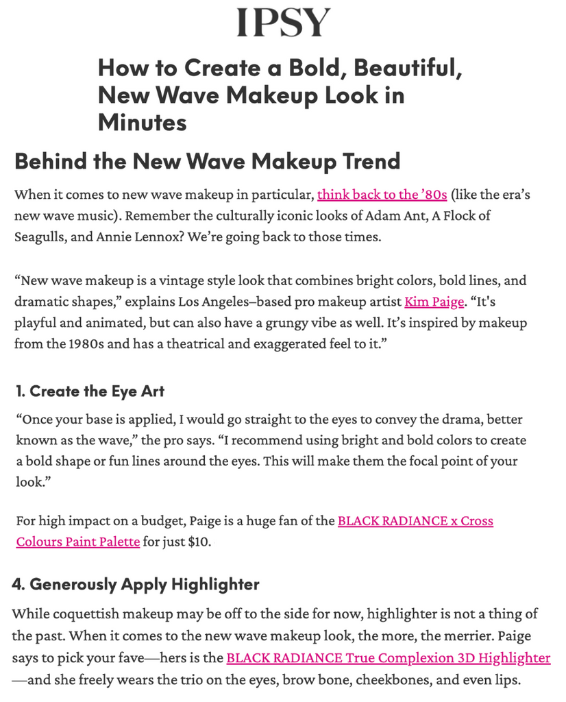 Black Radiance and Kim featured on IPSY in the article titled, "How to Create a Bold, Beautiful, New Wave Makeup Look in Minutes."  🎉