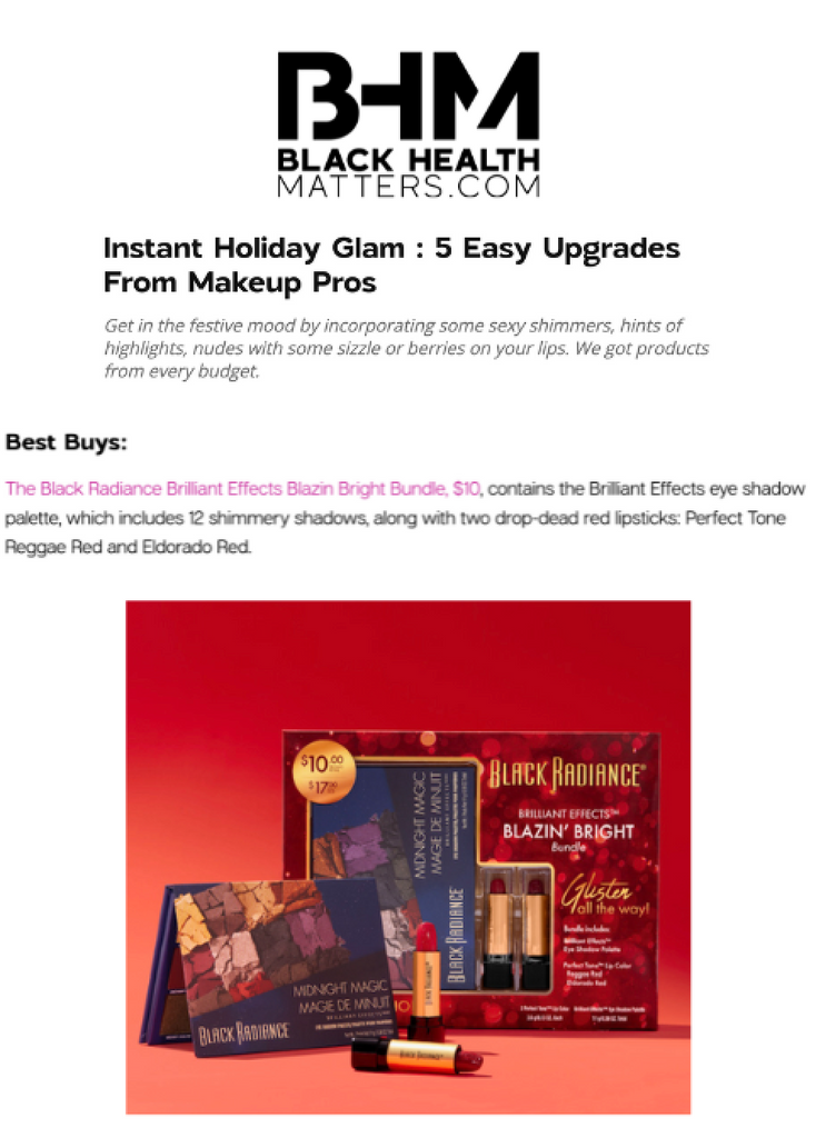 Black Radiance Brilliant Effects Blazin Bright Bundle featured on Black Health Matters titled, "Instant Holiday Glam: 5 Easy Upgrades From Makeup Pros."