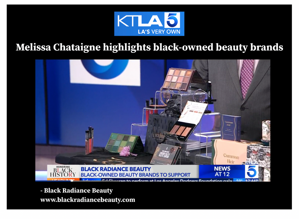 Black Radiance was featured on KTLA in the segment titled, “Melissa Chataigne highlights black-owned beauty brands.”