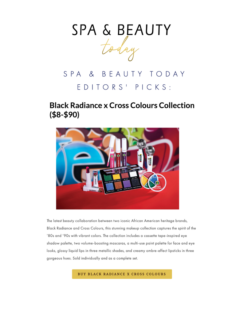 Black Radiance x Cross Colours collaboration on Spa &amp; Beauty Today in the article titled, "Editors' Picks: Apothecary-Inspired Bath Soaks, Shape-Shifting Fragrance, Retinol Hand Cream, and More Beauty and Wellness Launches We Love."
