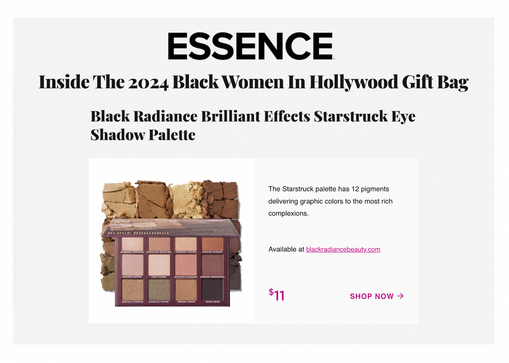 Black Radiance featured on ESSENCE in the article titled, “Inside The 2024 Black Women In Hollywood Gift Bag." 