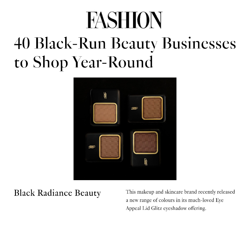Black Radiance featured on FASHION Magazine in the article titled, "40 Black-Run Beauty Businesses to Shop Year-Round."