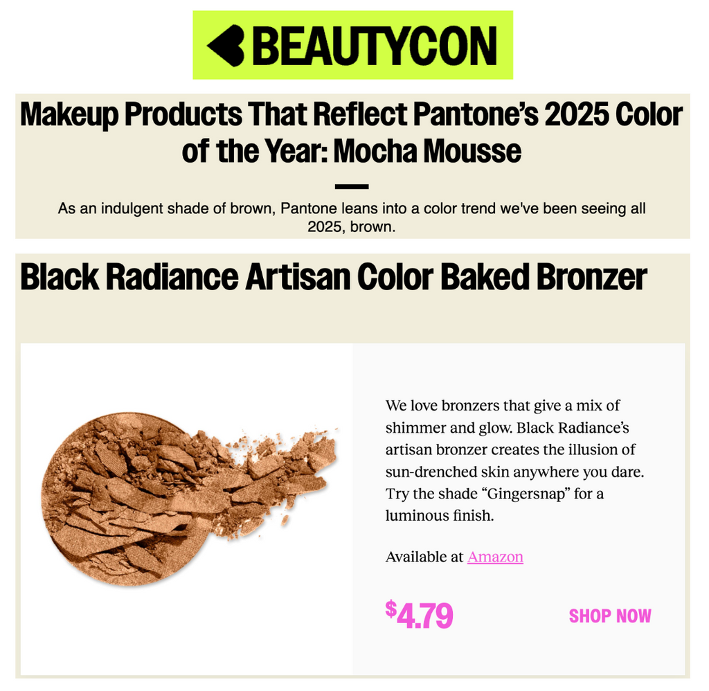 Black Radiance featured on Beautycon in the article titled, “Makeup Products That Reflect Pantone's 2025 Color of the Year: Mocha Mousse."