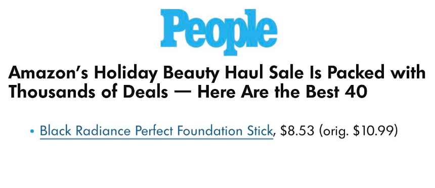 Black Radiance featured on PEOPLE in the article titled, "Amazon’s Holiday Beauty Haul Sale Is Packed with Thousands of Deals — Here Are the Best 40."