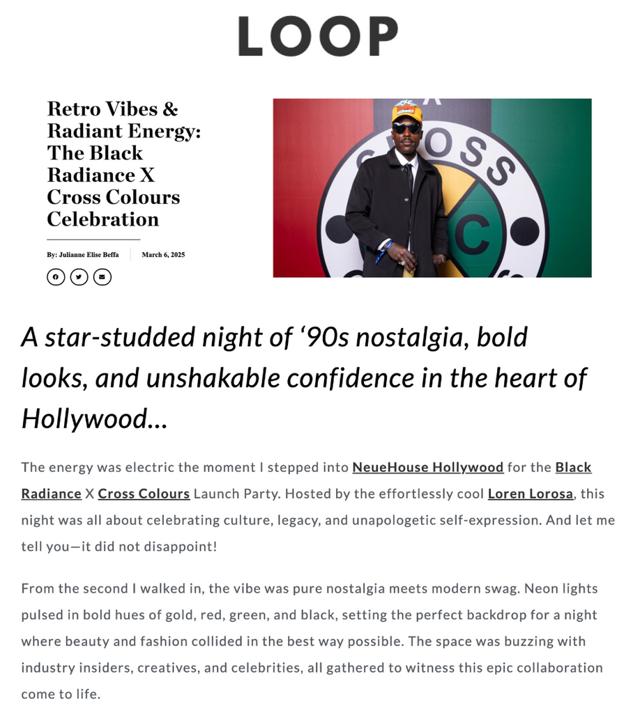 Black Radiance was featured on Loop Magazine in the article titled, "Retro Vibes &amp; Radiant Energy: The Black Radiance X Cross Colours Collaboration."