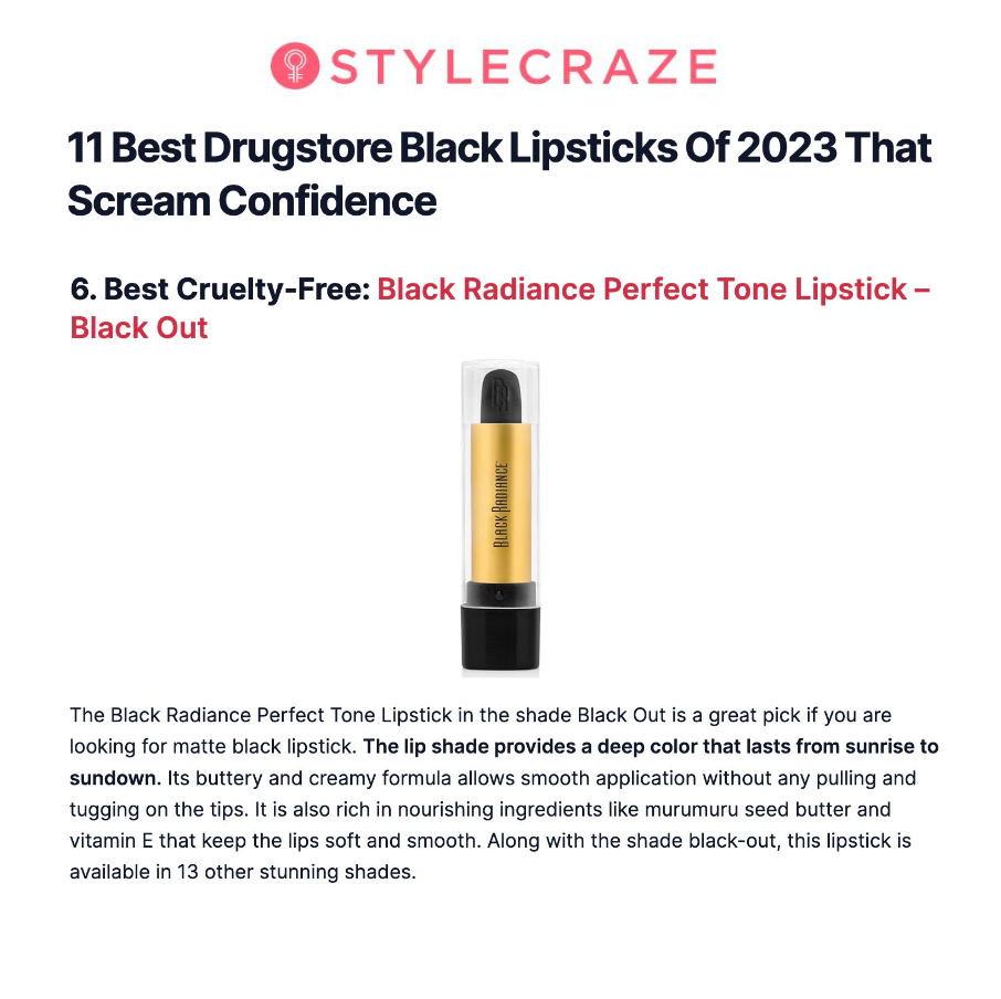 Black Radiance was featured on StyleCraze in the article titled, "11 Best Drugstore Black Lipsticks Of 2023 That Scream Confidence."