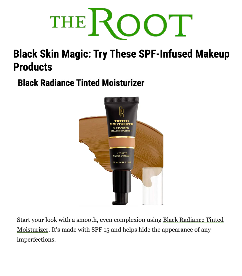 Black Radiance was featured on The Root in the article titled, "Black Skin Magic: Try These SPF-Infused Makeup Products."